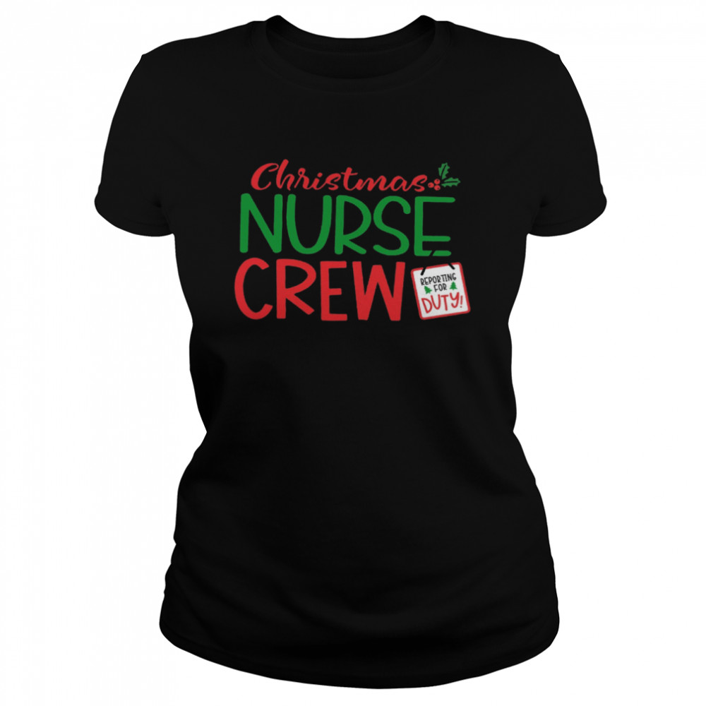 Christmas Nurse Crew Shirt Classic Womens T Shirt