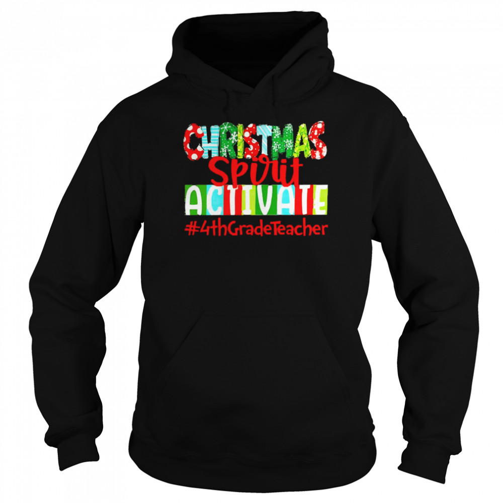 Christmas Spirit Activate 4Th Grade Teacher Sweater  Unisex Hoodie
