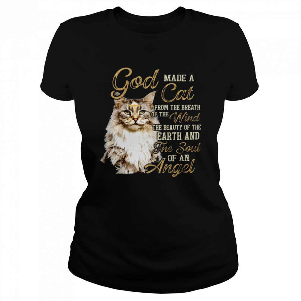God Made A Cat From The Breath Of The Wind The Beauty Of The Earth And The Soul Of An Angel Shirt Classic Womens T Shirt