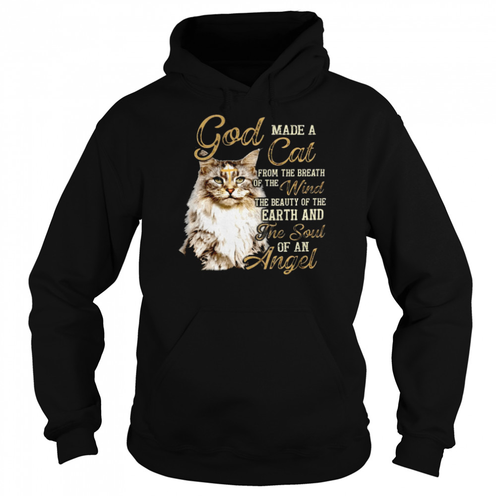 God Made A Cat From The Breath Of The Wind The Beauty Of The Earth And The Soul Of An Angel Shirt Unisex Hoodie