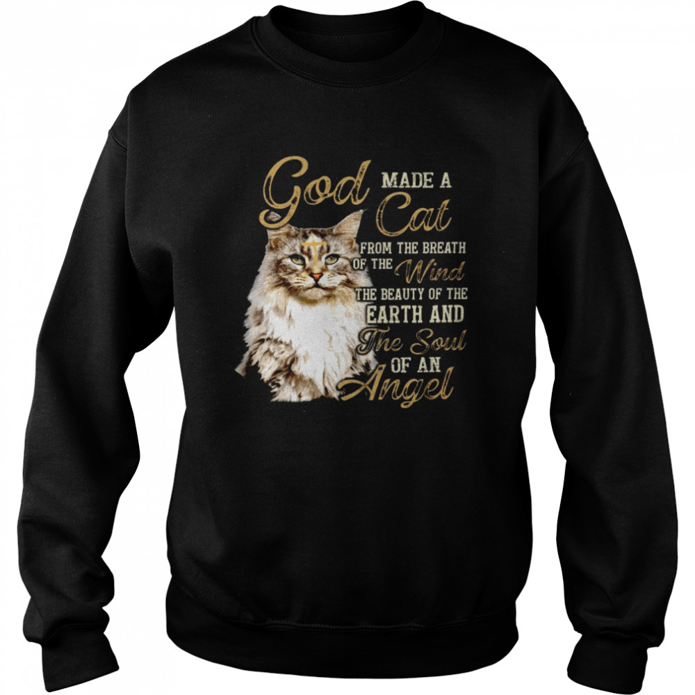 God Made A Cat From The Breath Of The Wind The Beauty Of The Earth And The Soul Of An Angel Shirt Unisex Sweatshirt