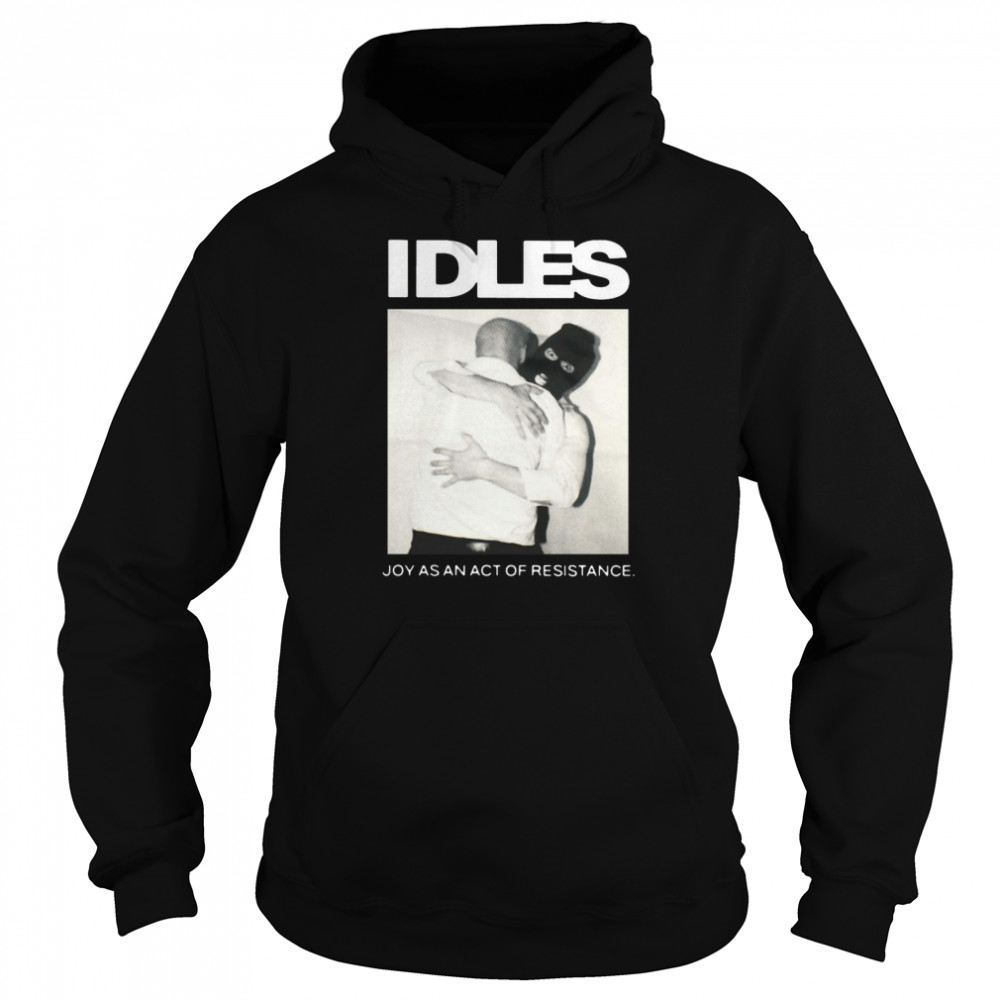Idlesband Idles Joy As An Act Of Resistance  Unisex Hoodie