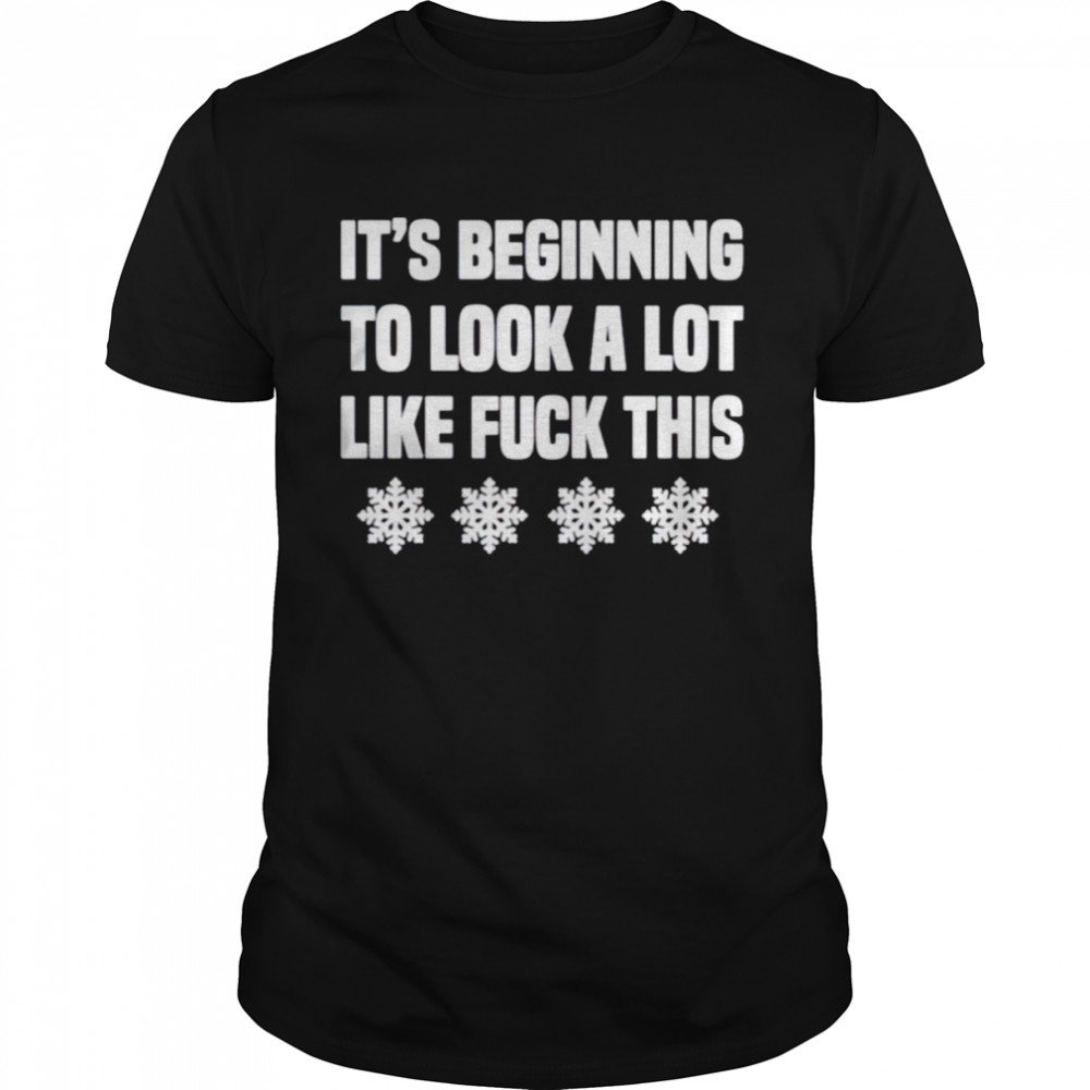 It’s beginning to look a lot like fuck this shirt Classic Men's T-shirt