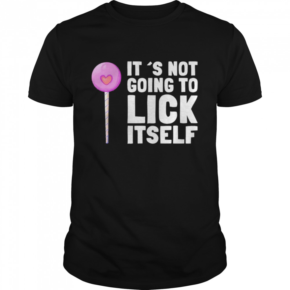 It’s Not Going To Lick Itself Pun Lollypops Summer Vacation  Classic Men's T-shirt