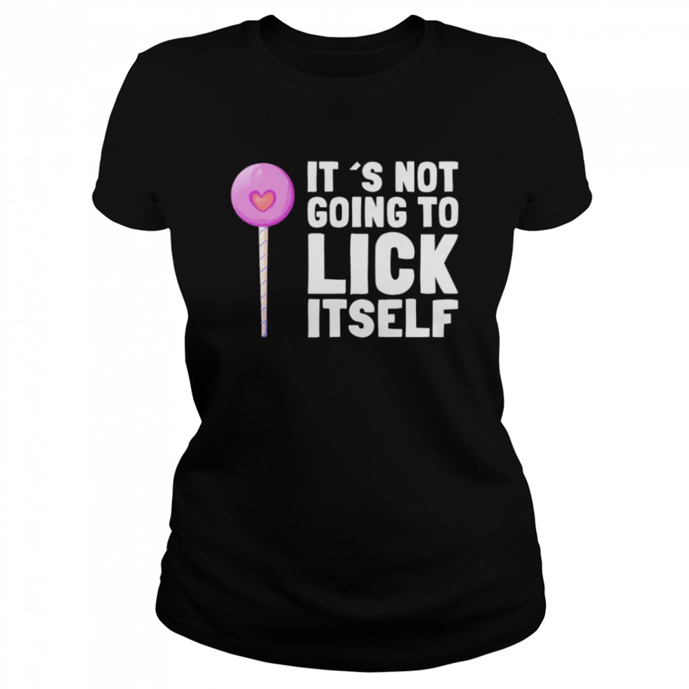 Its Not Going To Lick Itself Pun Lollypops Summer Vacation Classic Womens T Shirt