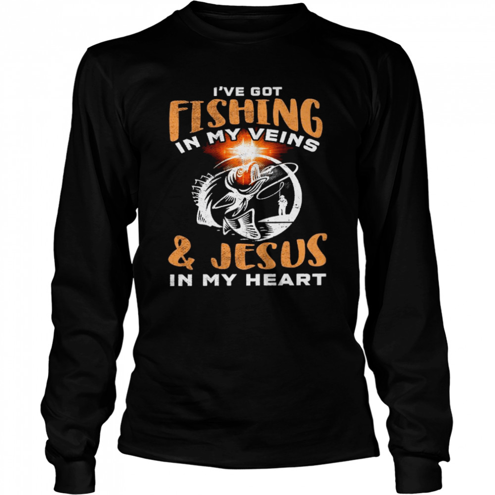 Ive Got Fishing In My Veins And Jesus In My Heart Shirt Long Sleeved T Shirt