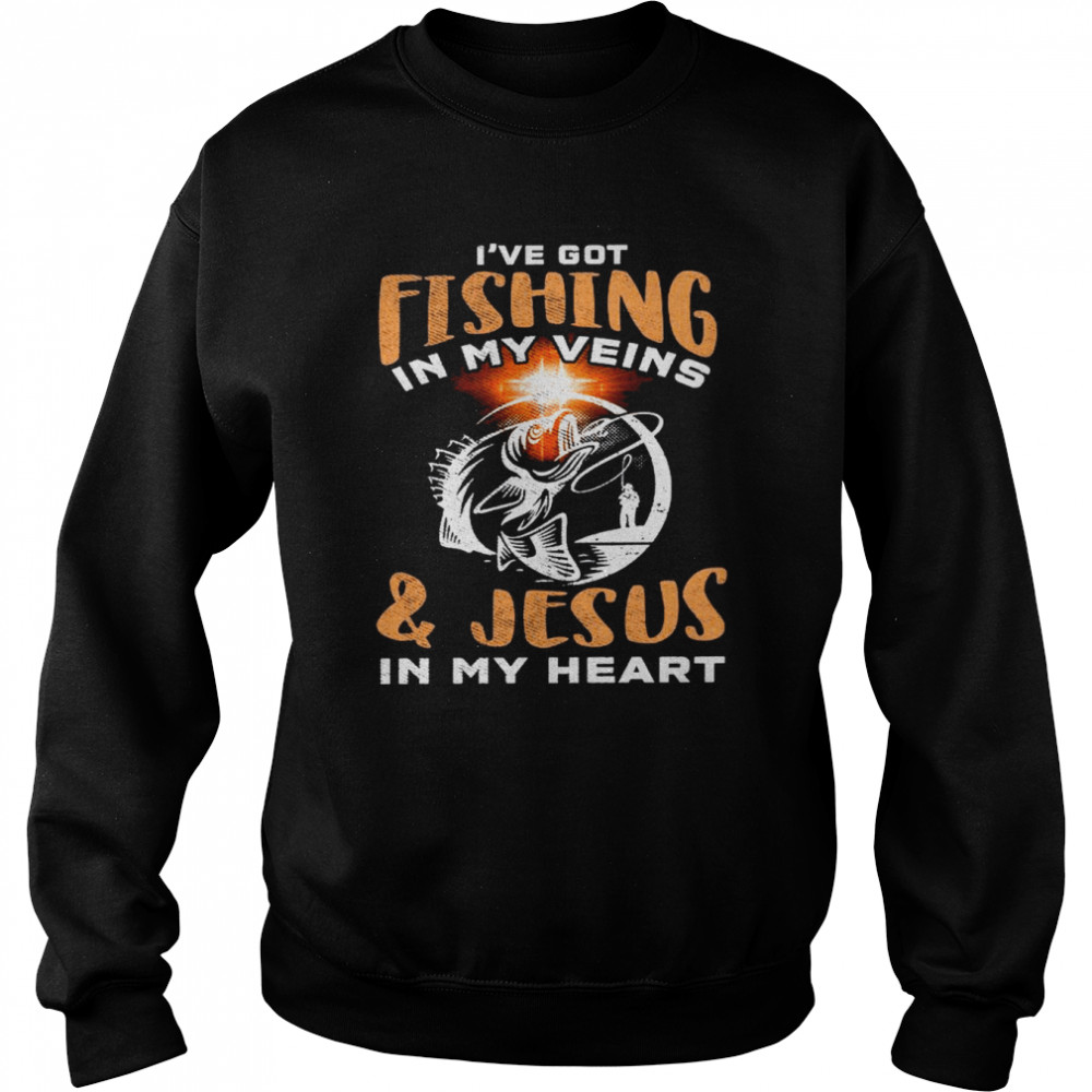 Ive Got Fishing In My Veins And Jesus In My Heart Shirt Unisex Sweatshirt