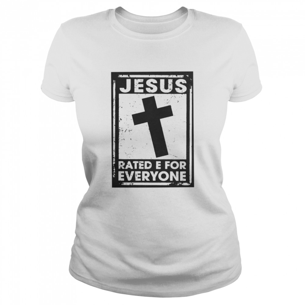 Jesus Rated E For Everyone  Classic Women'S T-Shirt