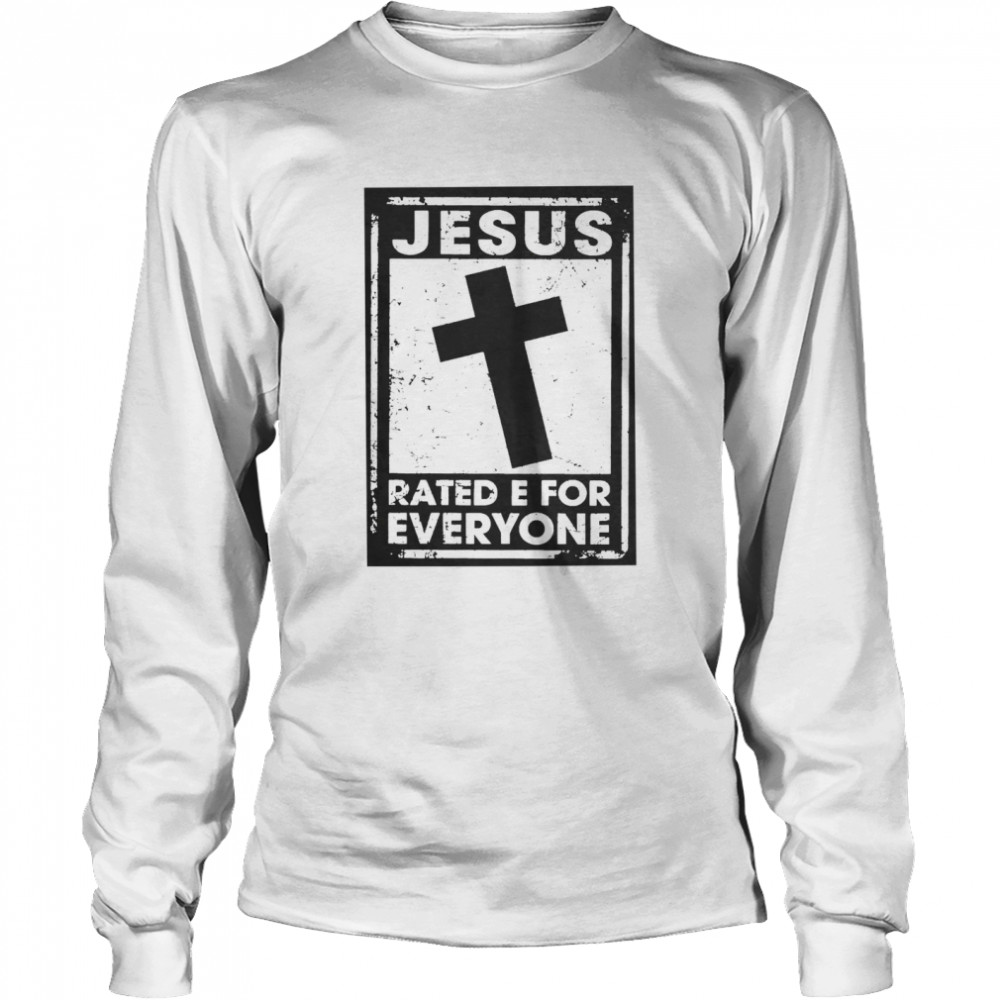 Jesus Rated E For Everyone Long Sleeved T Shirt