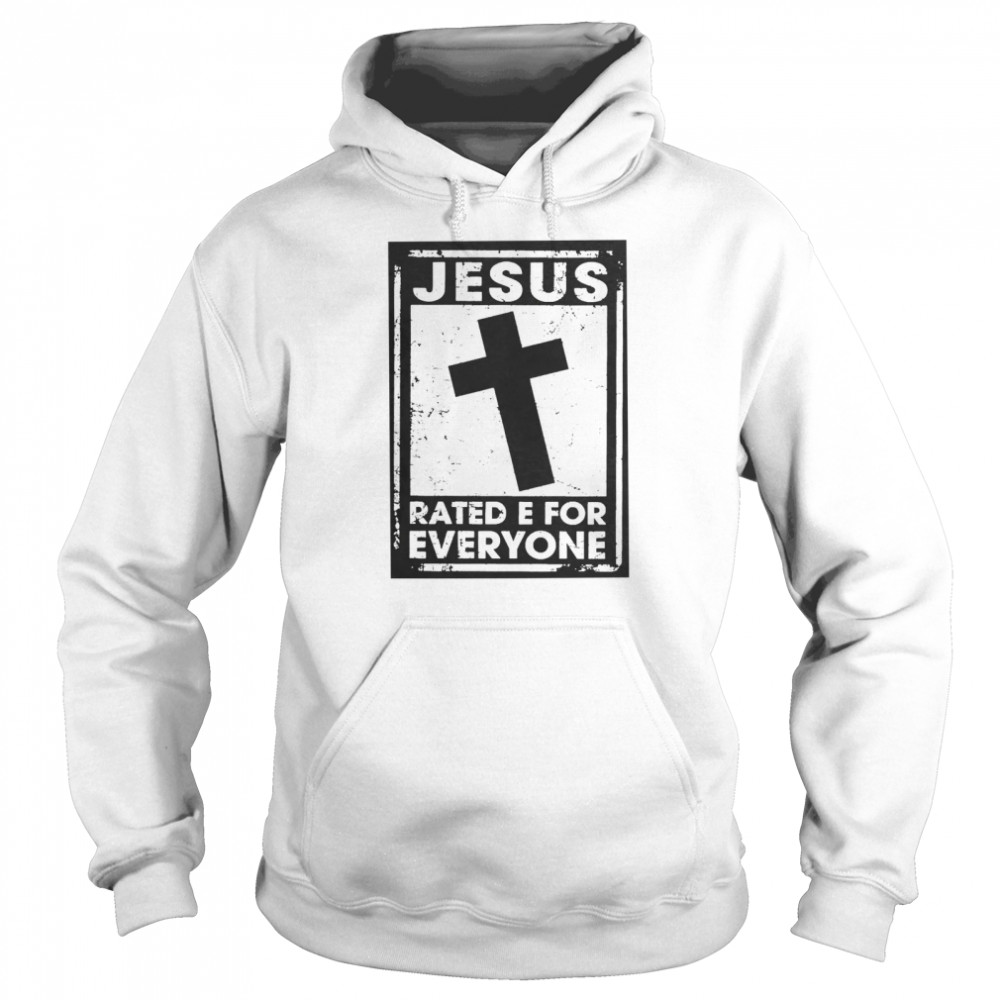 Jesus Rated E For Everyone  Unisex Hoodie