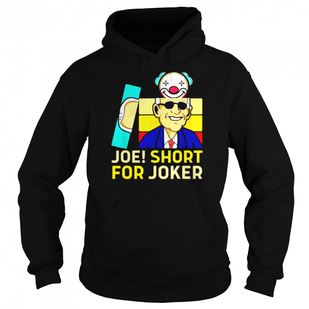 Joe Short For Joker Shirt Unisex Hoodie