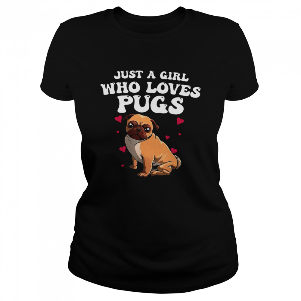 Just A Girl Who Loves Pugs Shirt Classic Women'S T-Shirt