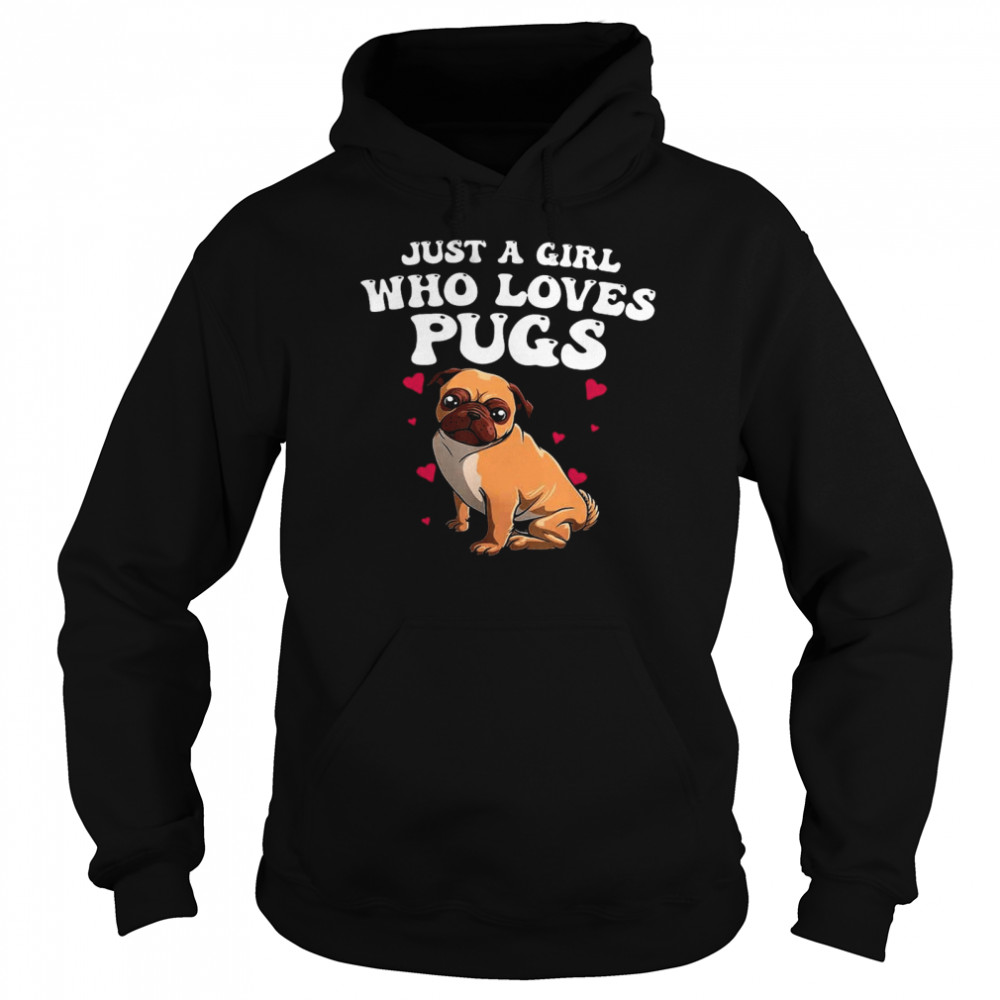 Just A Girl Who Loves Pugs Shirt Unisex Hoodie