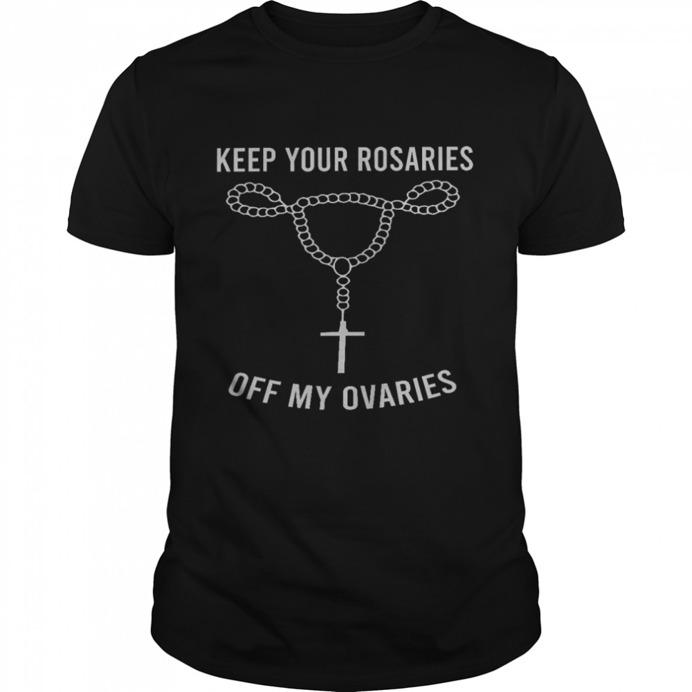 Keep your rosaries off my ovaries shirt Classic Men's T-shirt