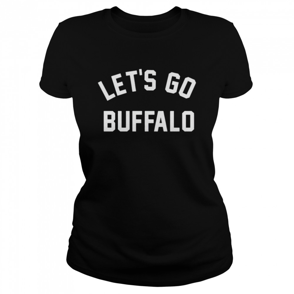 Lets Go Buffalo Shirt Classic Womens T Shirt