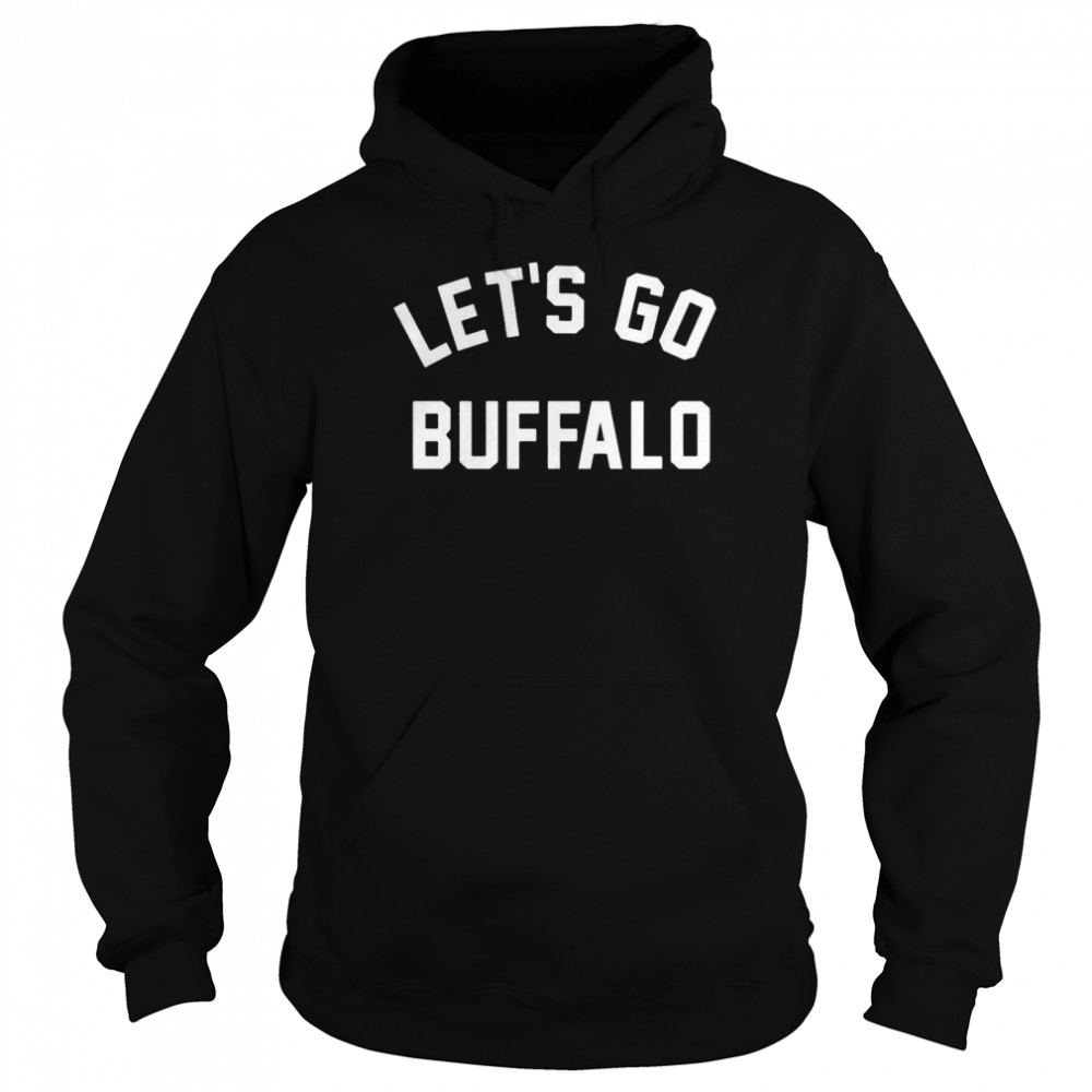 Lets Go Buffalo Shirt Unisex Hoodie