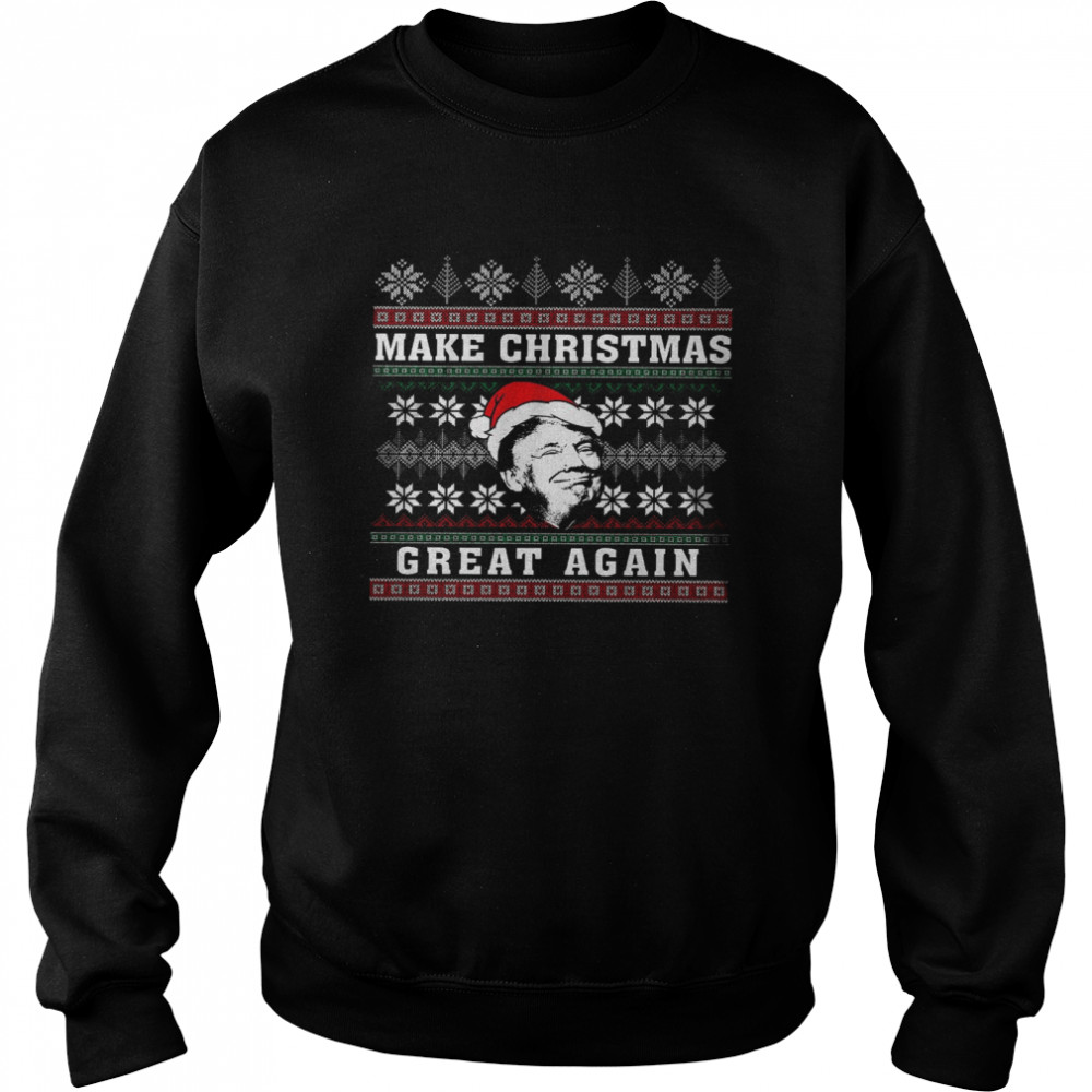 Make Christmas Great Again Shirt Unisex Sweatshirt
