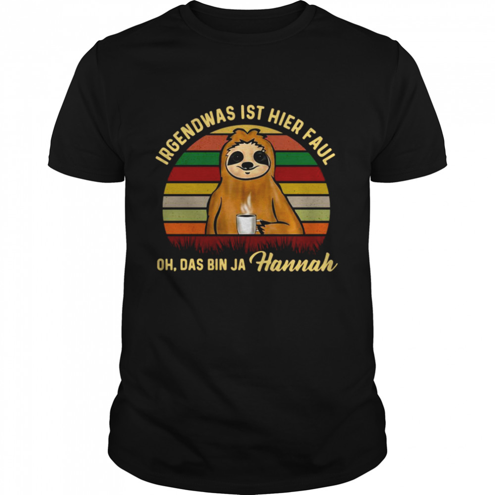 Sloth Irgendwas Ist Hier Faul Oh Das Bin Ja Hannah Vintage  Classic Men's T-shirt