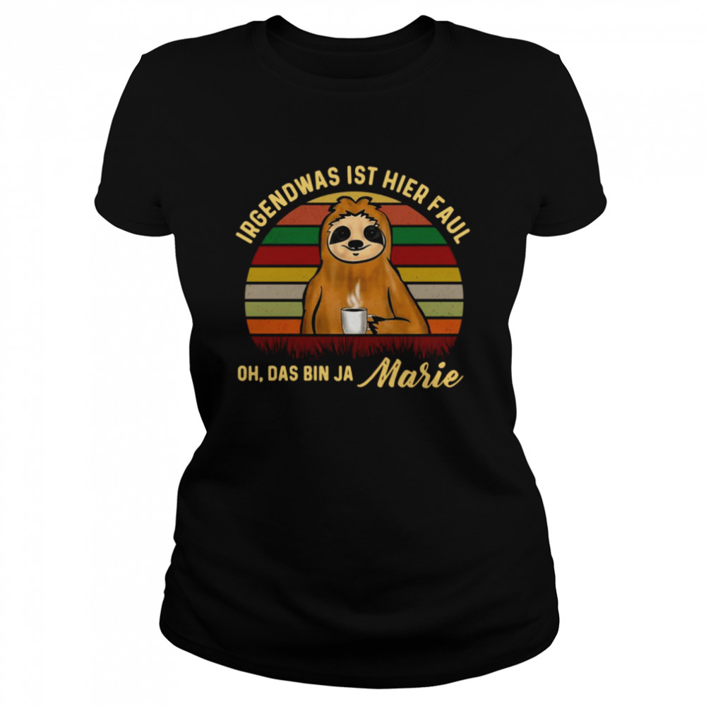 Sloth Irgendwas Ist Hier Faul Oh Das Bin Marie Vintage  Classic Women'S T-Shirt