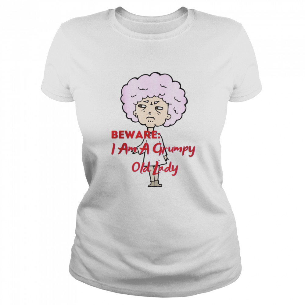 Beware I Am A Grumpy Old Lady Shirt Classic Women'S T-Shirt