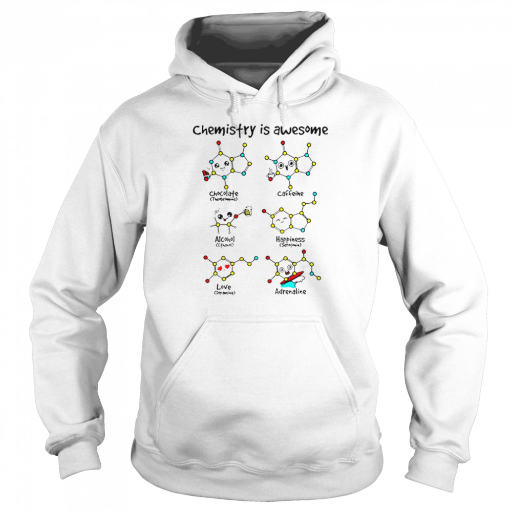 Chemistry Is Awesome Shirt Unisex Hoodie