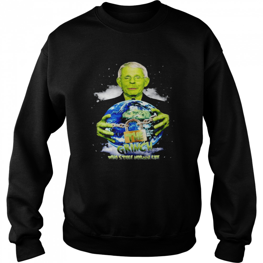 Dr Fauci The Grinch The One Who Took Normal Life Unisex Sweatshirt