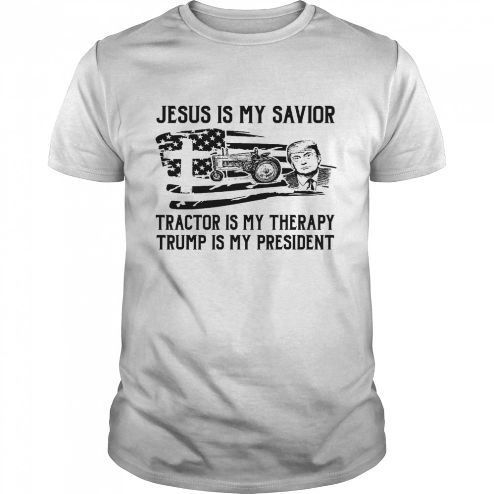 Jesus is my savior tractor is my therapy trump is my president shirt Classic Men's T-shirt