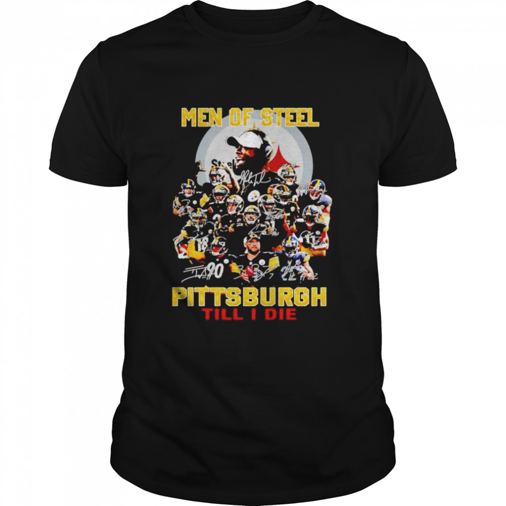 Men of steel Pittsburgh till I die shirt Classic Men's T-shirt