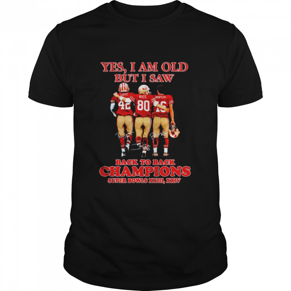 San Francisco 49ers yes I am old but I saw back to back champions shirt Classic Men's T-shirt
