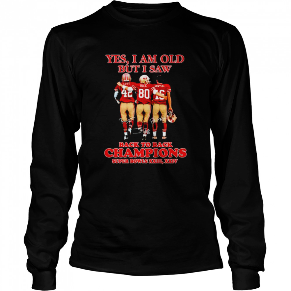 San Francisco 49Ers Yes I Am Old But I Saw Back To Back Champions Shirt Long Sleeved T Shirt