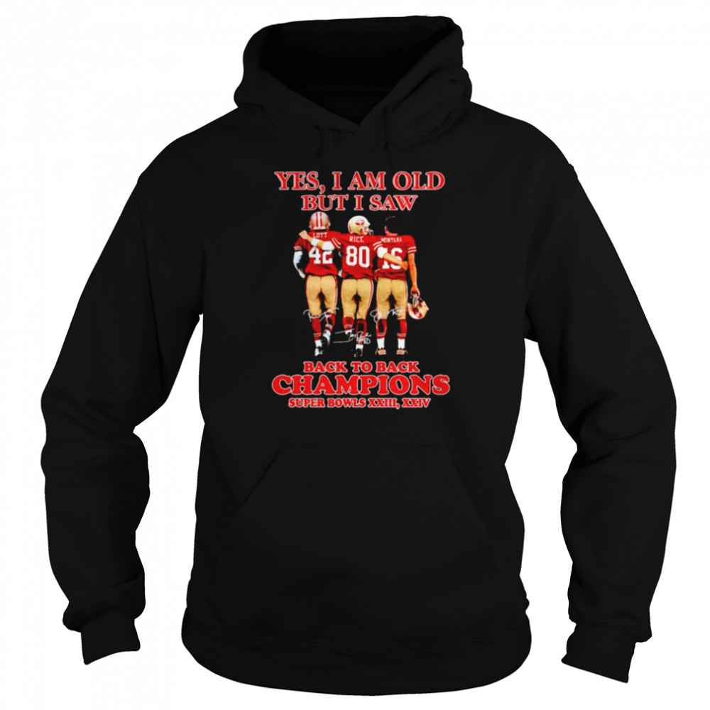 San Francisco 49Ers Yes I Am Old But I Saw Back To Back Champions Shirt Unisex Hoodie