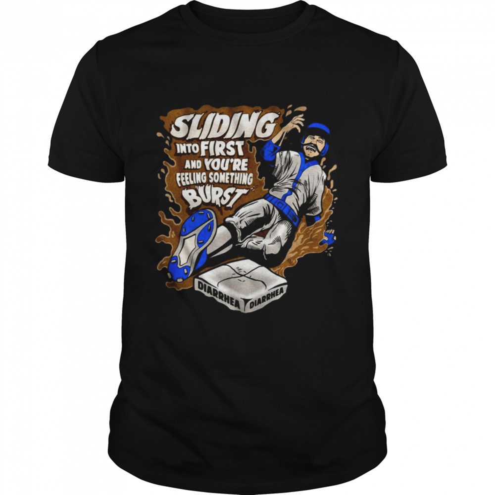 Sliding Into First And You’re Feeling Something Burst Diarrhea  Classic Men's T-shirt