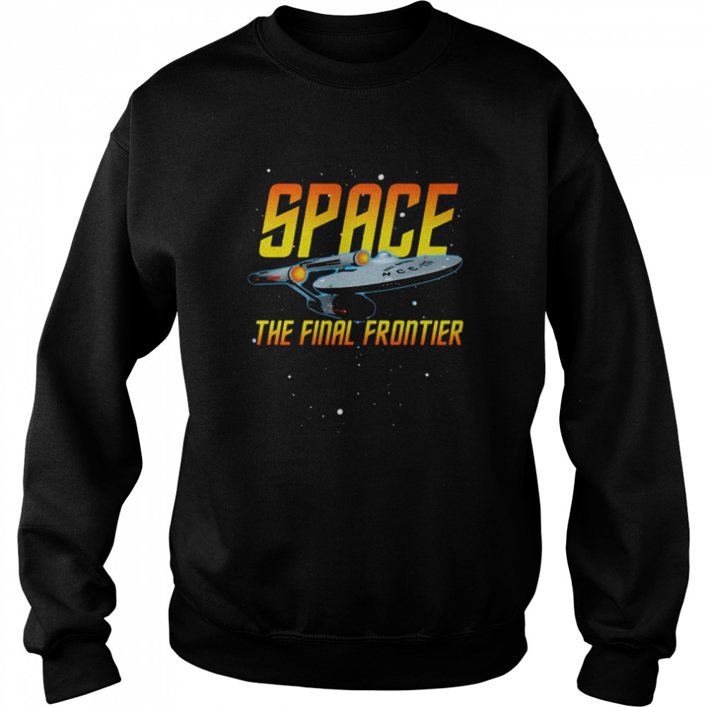 Space The Final Frontier Star Trek  Unisex Sweatshirt