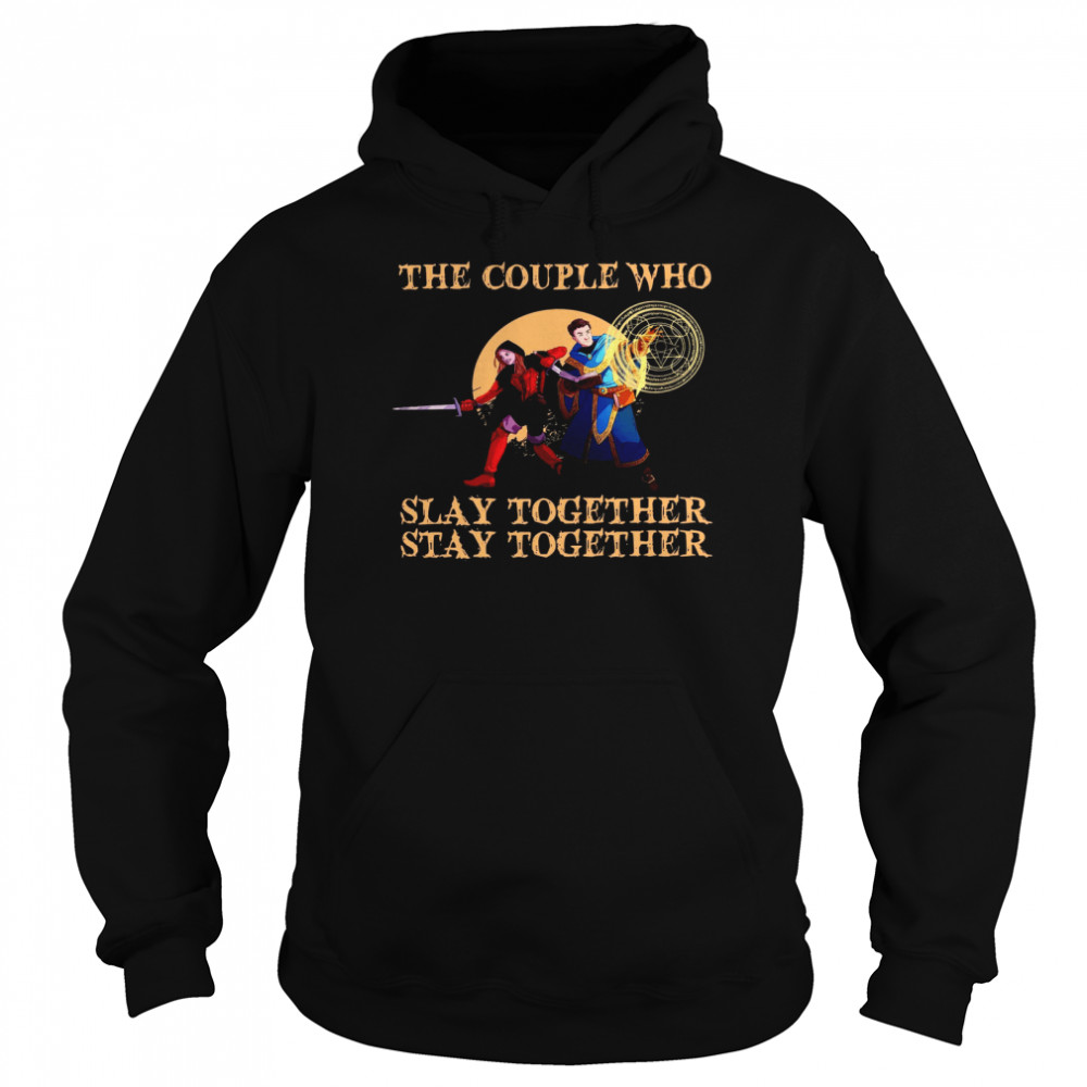 The Couple Who Slay Together Stay Together Shirt Unisex Hoodie