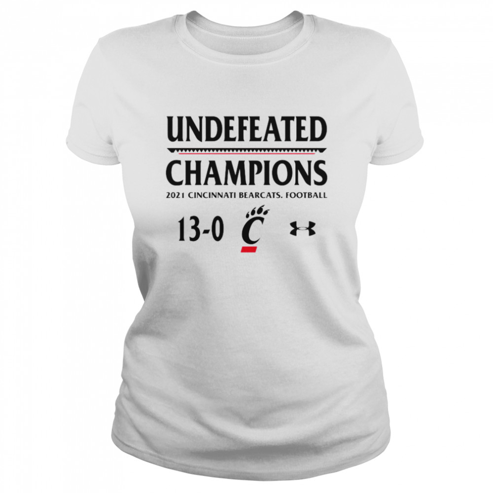 Undefeated Champions 2021 Cincinnati Bearcats Football 13-0 Shirt Classic Women'S T-Shirt
