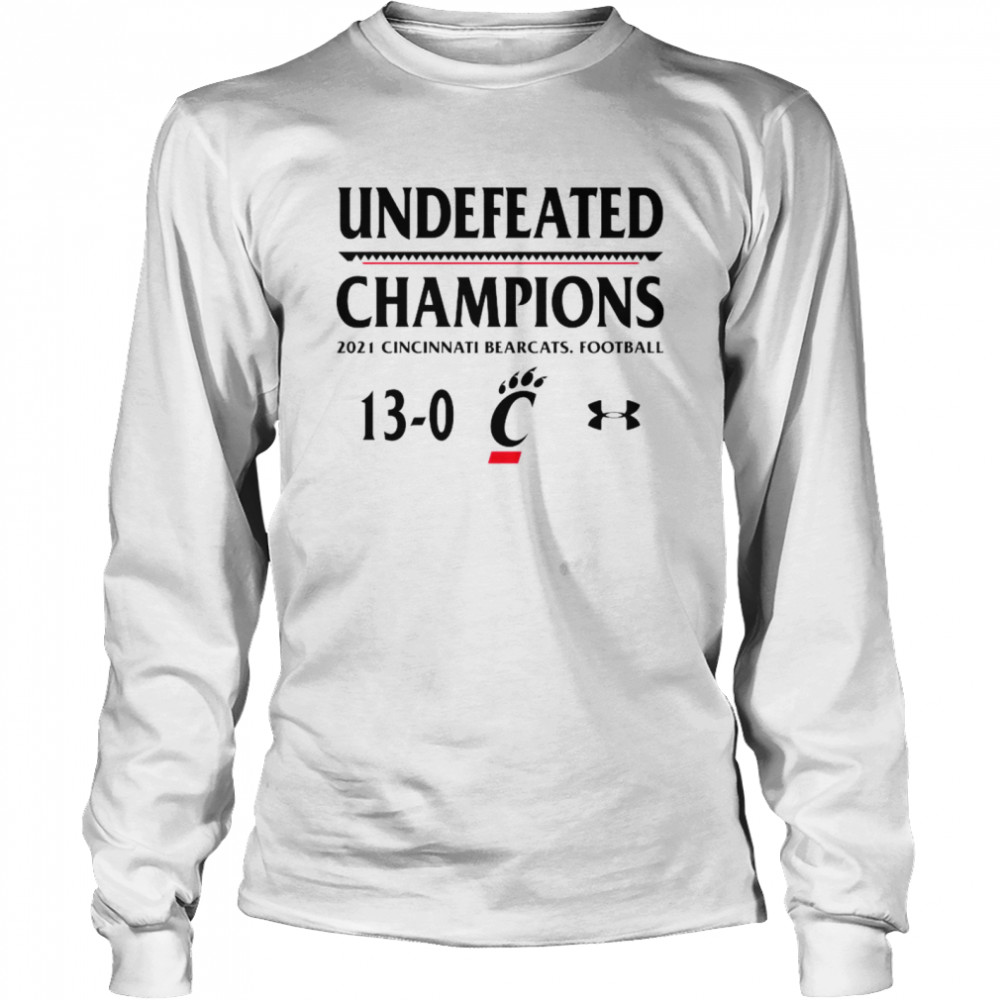 Undefeated Champions 2021 Cincinnati Bearcats Football 13-0 Shirt Long Sleeved T-Shirt