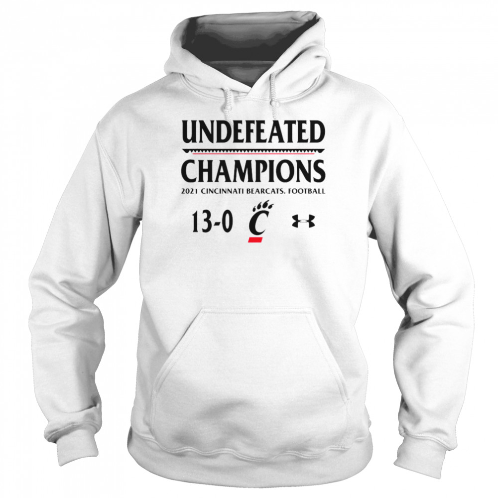 Undefeated Champions 2021 Cincinnati Bearcats Football 13 0 Shirt Unisex Hoodie