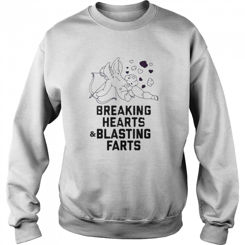 Valentines Breaking Hearts And Blasting Farts Shirt Unisex Sweatshirt