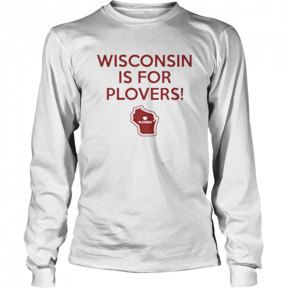 Wisconsin Is For Plovers Shirt Long Sleeved T Shirt