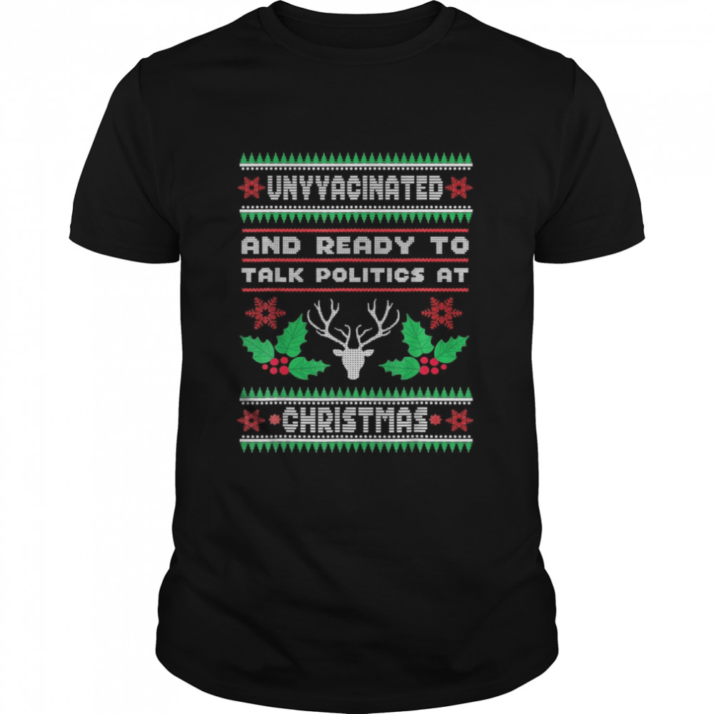 Unvaccinated And Ready To Talk Politics At Christmas Costume  Classic Men's T-shirt