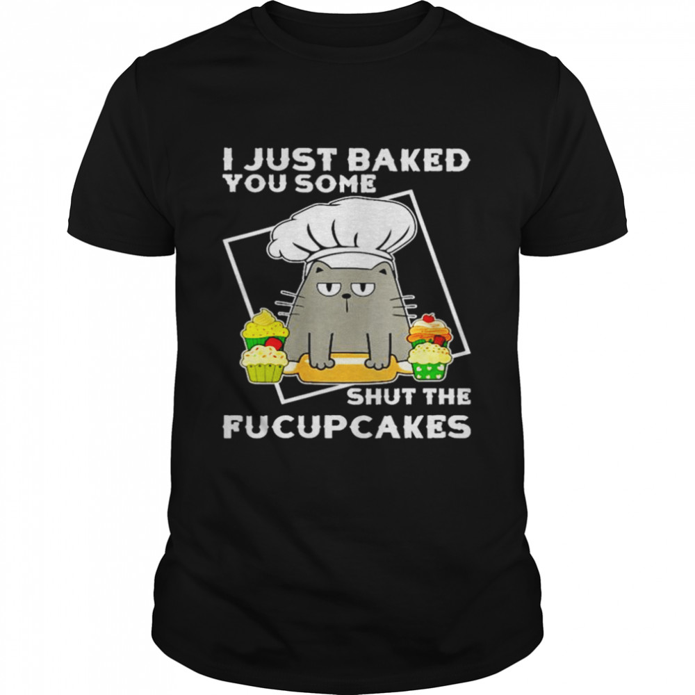 Baking Black Cat I just baked you some shut the fucupcakes shirt Classic Men's T-shirt