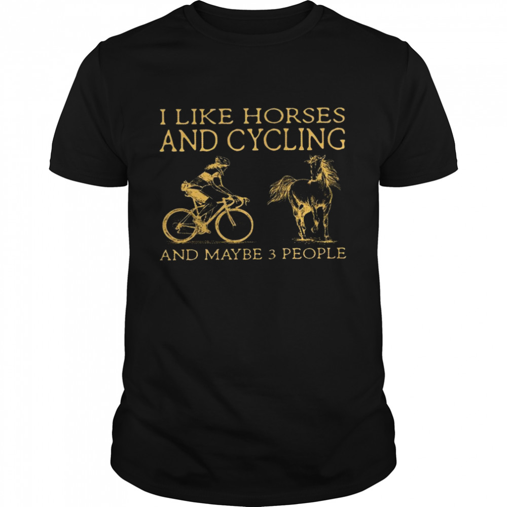 I like horses and cycling and maybe 3 people shirt Classic Men's T-shirt