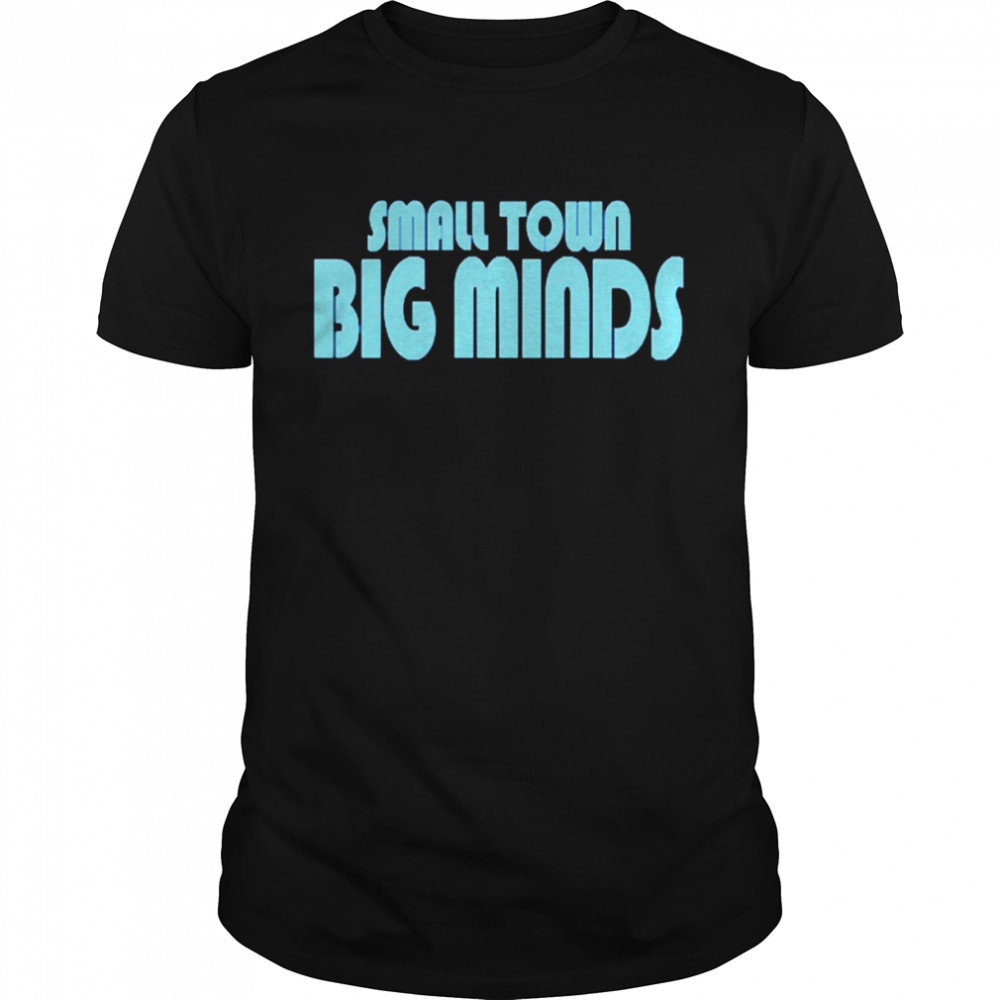Small Town Big Minds Hoodie Anthony Reyes  Classic Men's T-shirt