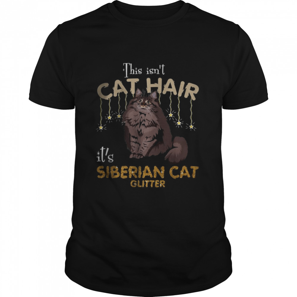 This Isn’t Cat Hair It’s Siberian Cat Glitter  Classic Men's T-shirt