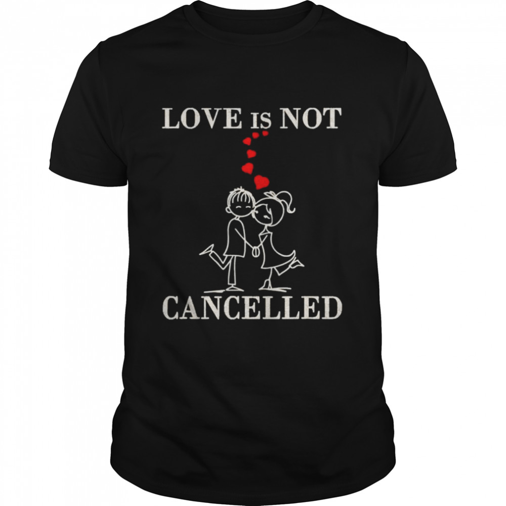 Love is not cancelled Valentines Day surprise shirt Classic Men's T-shirt