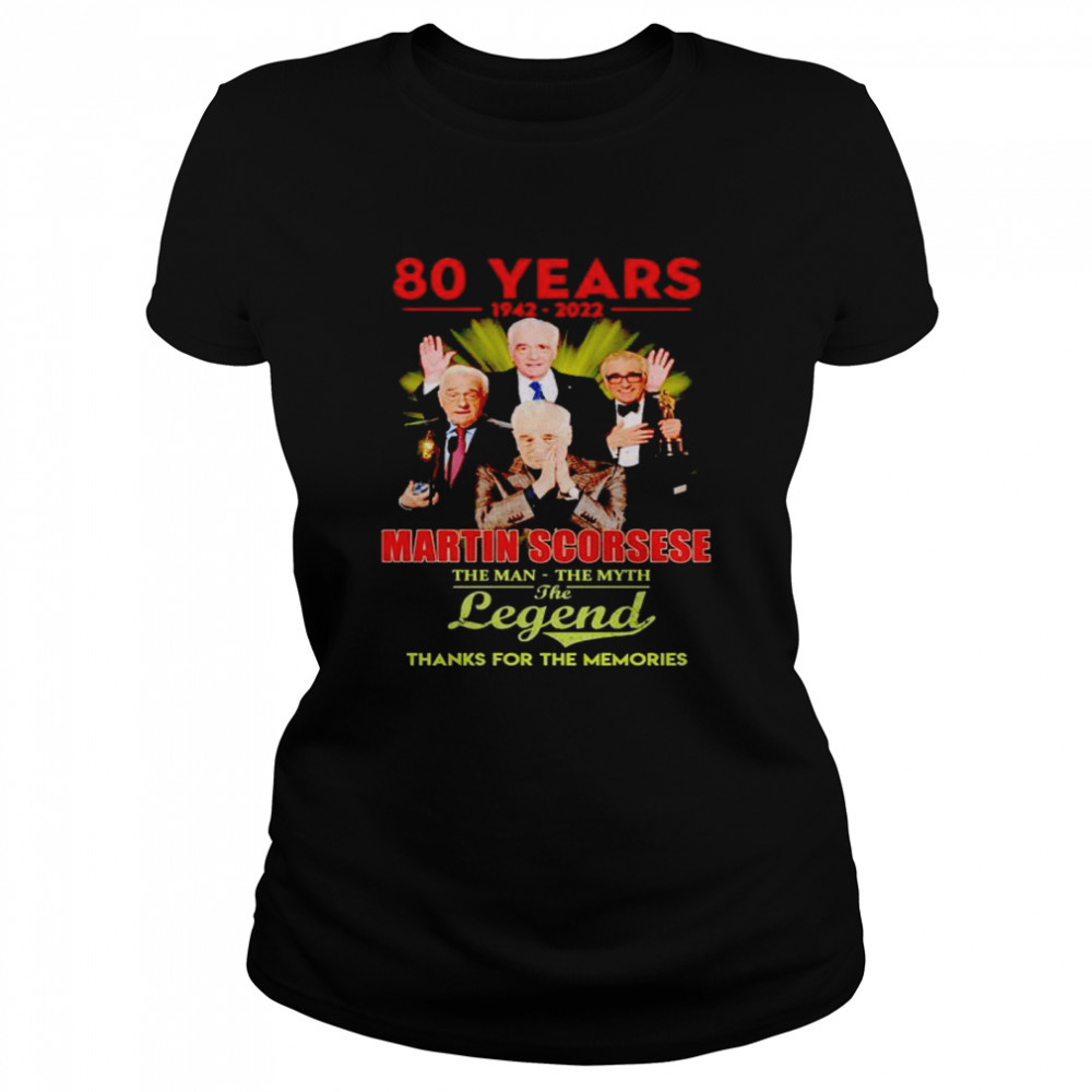 80 Years Martin Scorsese 1942 2022 The Man The Myth The Legend Shirt Classic Women'S T-Shirt