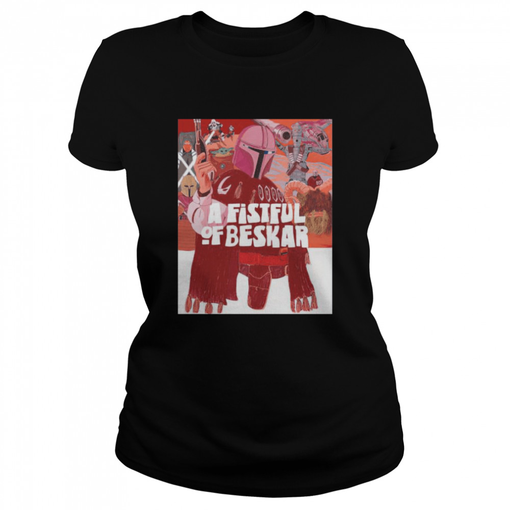Boba Fett A Fistful Of Beskar Shirt Classic Womens T Shirt