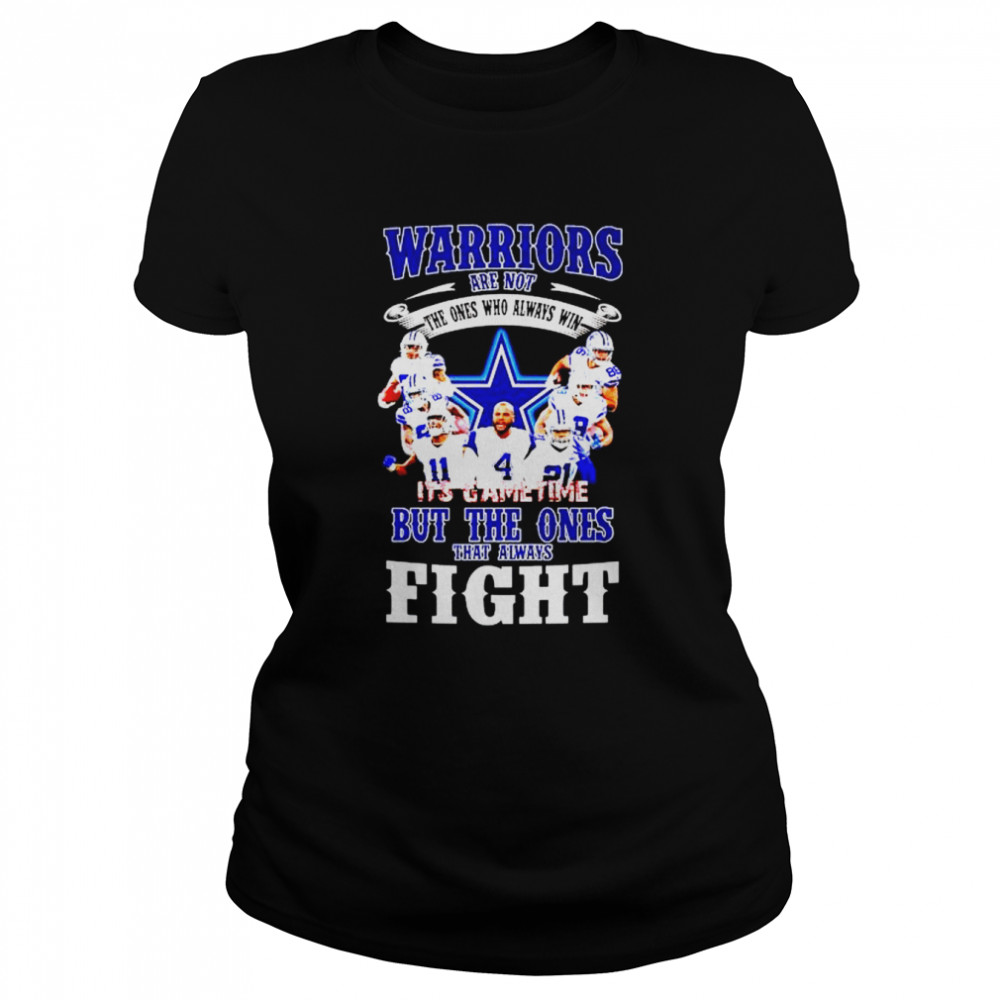 Cowboys Warriors Are Not The Ones Who Always Win It’s Game Time Shirt Classic Women'S T-Shirt