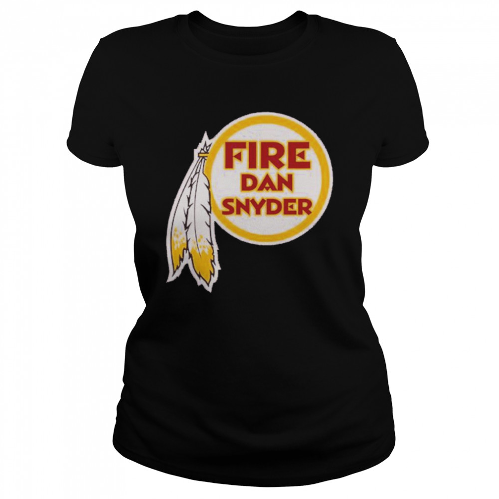 Fire Dan Snyder Shirt Classic Women'S T-Shirt