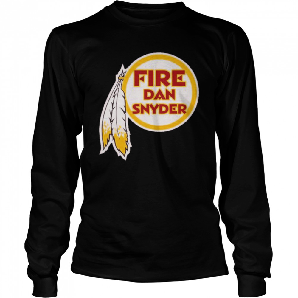 Fire Dan Snyder Shirt Long Sleeved T-Shirt